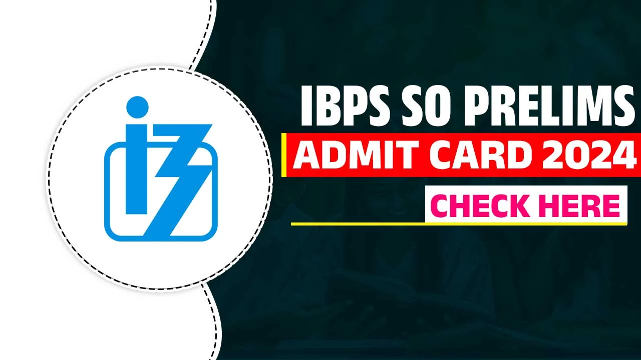 IBPS SO Prelims Admit Card 2024 Check Specialist Officers Exam Dates